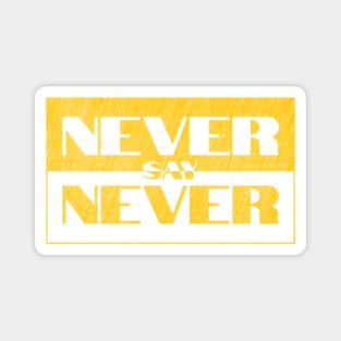 Never say Never Magnet