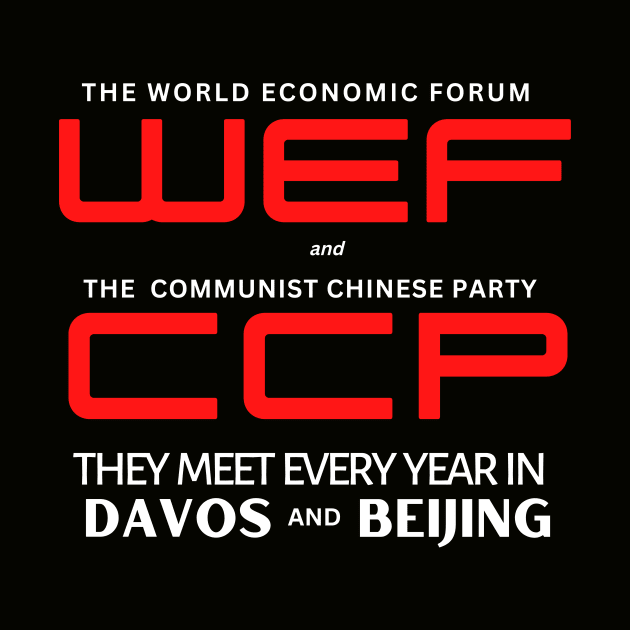 World Economic Forum and the Communist Chinese - Their Other Yearly Meeting in Beijing, Communist China by Let Them Know Shirts.store