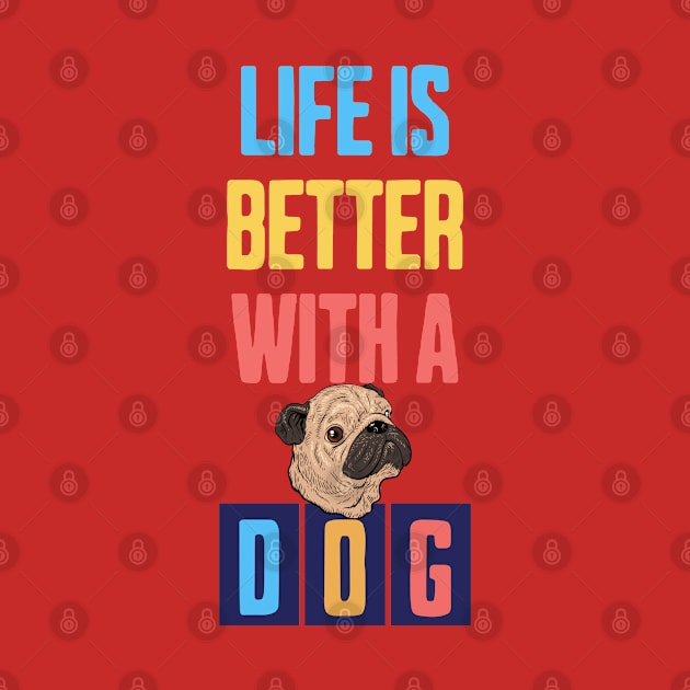 Life is Better with a Dog by Cheeky BB