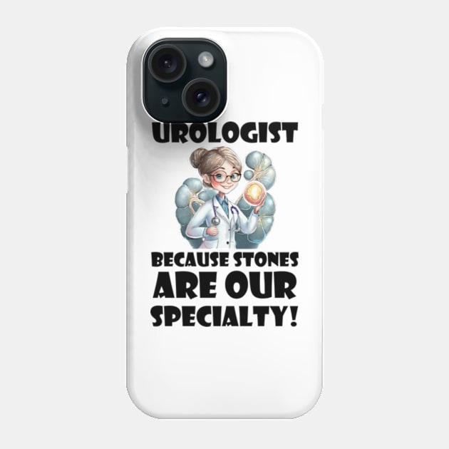 Stone Slayer: The Urologist's Battle Phone Case by AmelieDior