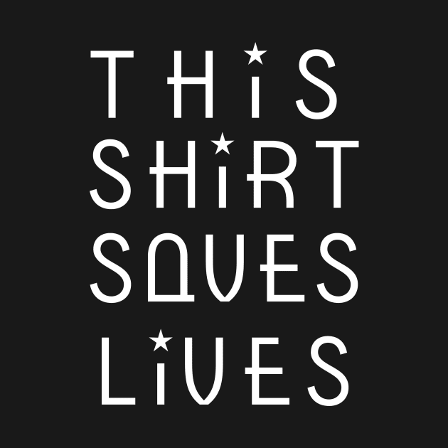 This Shirt Saves Lives T-shirt Black 2 by Mouldar2005