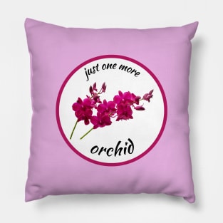 Just one more orchid Pillow