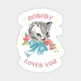 Nobody Loves You Magnet