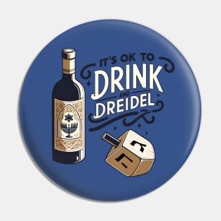 Funny Hanukkah Dreidel - It's ok to drink and dreidel Pin