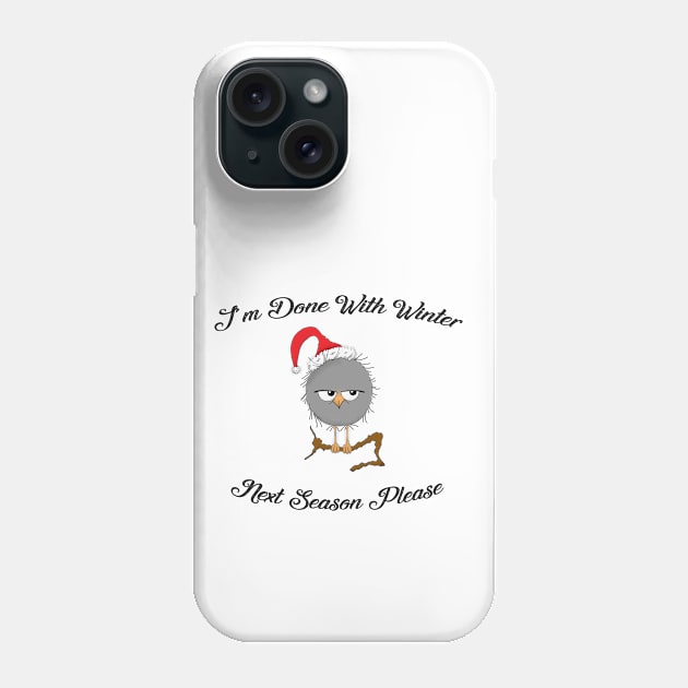 I'm done with winter! Next Season please! Funny christmas jumper Phone Case by Make It Simple