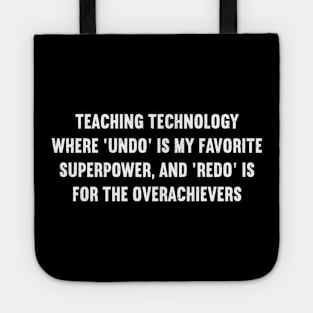 Teaching technology Where 'undo' is my favorite superpower Tote