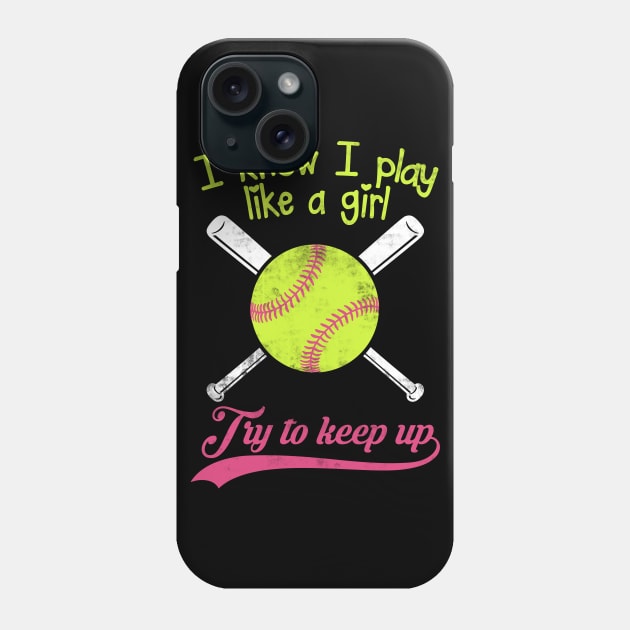 Baseball I know I Play Like A Girl Try To Keep Up Phone Case by fromherotozero