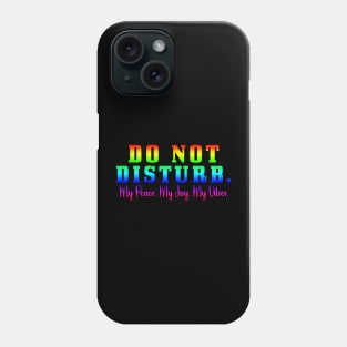 Do Not Disturb my peace my joy my vibes Phone Case