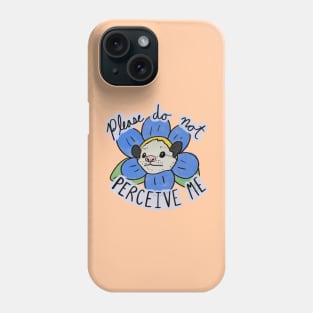 Please do not perceive me possum Phone Case