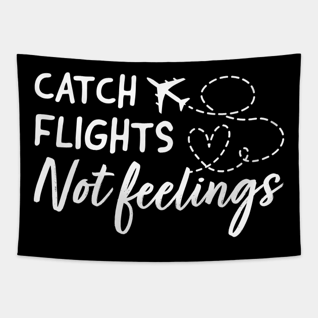 catch flights not feelings Tapestry by TheDesignDepot