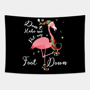 Don't Make Me Put My Foot Down Pink Flamingo Gifts Christmas Tapestry