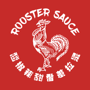 Sriracha - Rooster Sauce T-Shirt