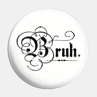 Bruh. Pin