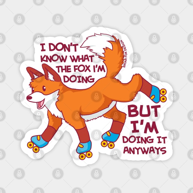 I Don't Know What The Fox I'm Doing Magnet by GiveNoFox