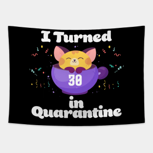 I Turned 30 In Quarantine Tapestry