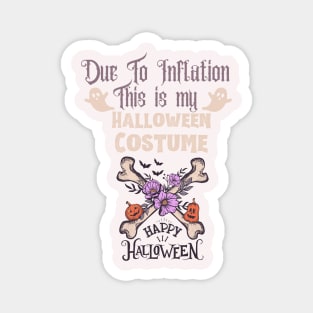 Funny Due to Inflation this is my Halloween Costume Magnet