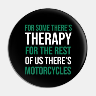 For some there's therapy for the rest of us there's motorcycles Pin