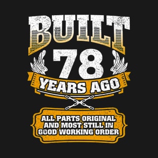 Built 78 Years Ago-All Parts Original Gifts 78th Birthday T-Shirt