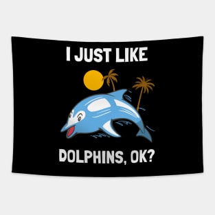 I Just Like Dolphins Funny Dolphin Tapestry