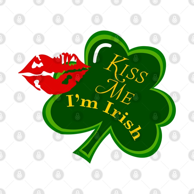 Kiss me i am irish by  Memosh Everything 