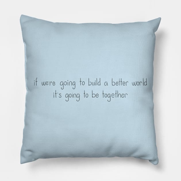 Better world Pillow by Bloom With Vin