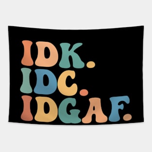 IDK IDC IDGAF Funny Saying Don't Care Groovy Sarcasm Tapestry