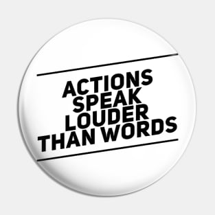 actions speak louder than words Pin