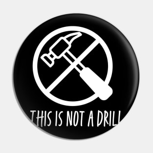 This is not a drill - white print Pin