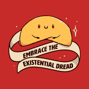 Embrace The Existential Dread Funny Cookie by Tobe Fonseca T-Shirt