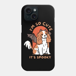 I am so cute it is spooky cute halloween dog Cavalier King Charles Spaniel Phone Case