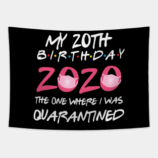 20th birthday 2020 the one where i was quarantined  funny bday gift Tapestry