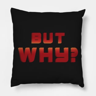 But Why? Pillow