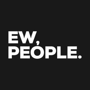 Ew People T-Shirt