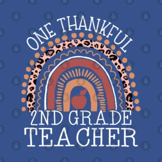 Discover Leopard Rainbow One Thankful 2nd Grade Teacher Thanksgiving - Teacher Day - T-Shirt