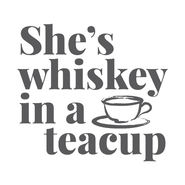 She's Whiskey in a Teacup.... by idesign1