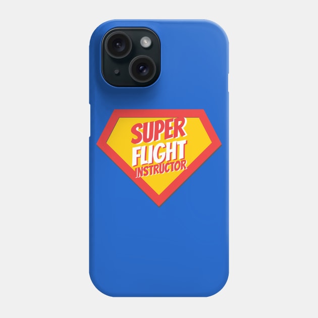 Flight Instructor Gifts | Super Flight Instructor Phone Case by BetterManufaktur