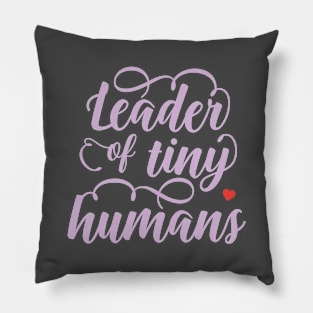 Leader of Tiny Humans Pillow