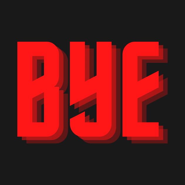 bye by Tees by broke