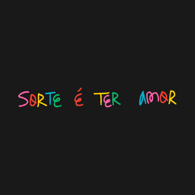 Sorte é ter amor by @joanapfa