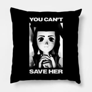 You can't save her Pillow