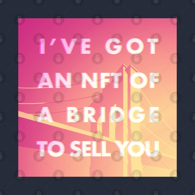 I Have an NFT of a Bridge to Sell You by Kudden