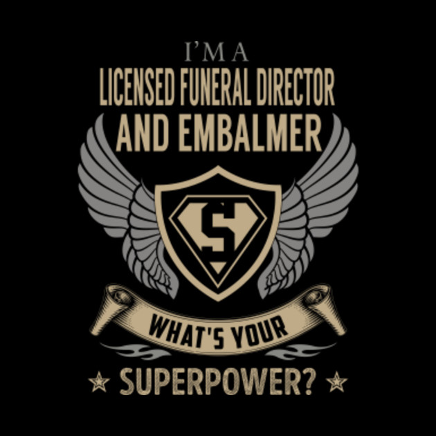 Licensed Funeral Director And Embalmer What S Your Superpower