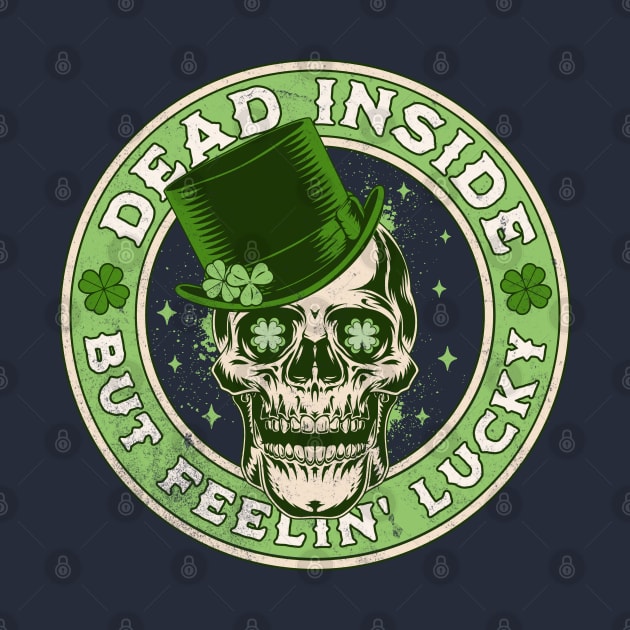 Dead Inside but Feelin' Lucky Saint Patrick's Day Skull by OrangeMonkeyArt