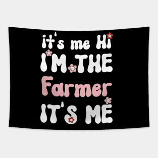 It's me Hi I'm the Farmer It's me - Funny Groovy Saying Sarcastic Quotes - Birthday Gift Ideas For Farmers Tapestry