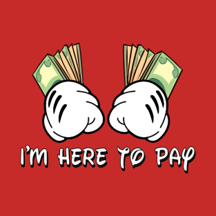 Here to Pay Fistfuls T-Shirt