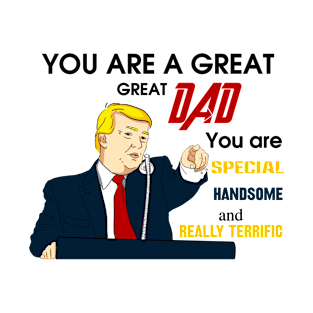Funny Trump You Are A Great Dad T-Shirt