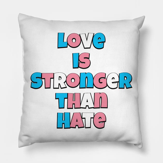 Love is Stronger than Hate (Trans flag version) Pillow by Trans Action Lifestyle