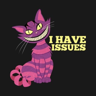 I Have Issues Crazy Purple Cat Cheshire Cat T-Shirt