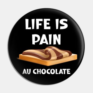 Life is Pain au Chocolat Funny French Pastry Pin