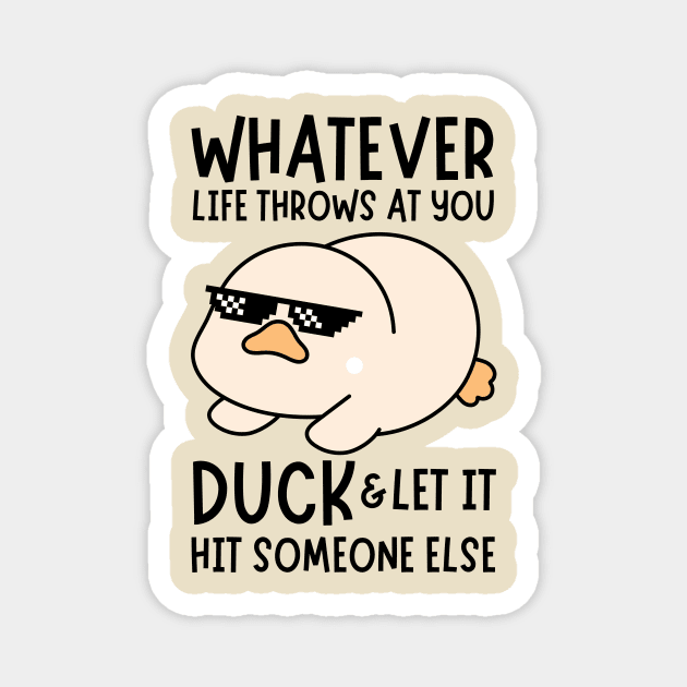 Whatever Life Throws At You Duck Magnet by The WYLD Tribe